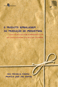 Iara Margolis Ribeiro;Maurlio Jos dos Santos; — O produto embalagem - da produo ao marketing