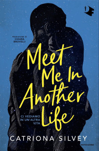 Catriona Silvey — Meet me in another life