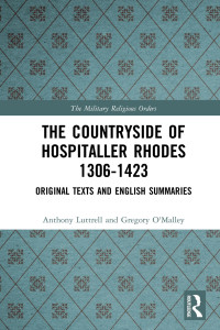 LUTTRELL, ANTHONY.; — The Countryside Of Hospitaller Rhodes 1306-1423