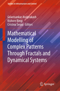 Gowrisankar Arulprakash, Kishore Bingi and Cristina Serpa, Eds. — Mathematical Modelling of Complex Patterns through Fractals and Dynamical Systems