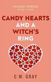 C.W. Gray  — Candy Hearts and a Witch’s Ring