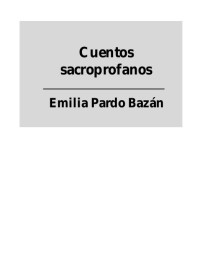 Emilia Pardo Bazán — Cuentos sacroprofanos