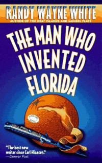 Randy Wayne White — The Man Who Invented Florida