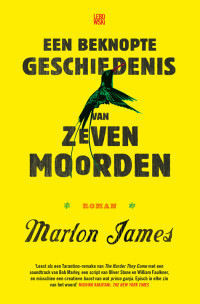 Marlon James — Een beknopte geschiedenis van zeven moorden