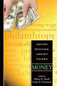 Elliot N. Dorff & Louis E. Newman (Editors) — Jewish Choices, Jewish Voices: Money