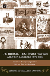 Benedita de Cssia Lima Sant'anna; — Do Brasil ilustrado (1855-1856) revista ilustrada (1876-1898)