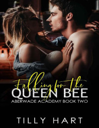 Tilly Hart — Falling for the Queen Bee: Aberwade Academy Romance Book Two