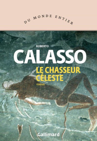 Roberto Calasso — Le chasseur céleste