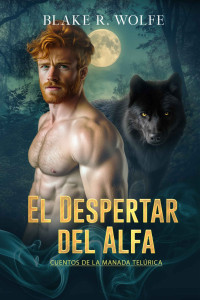 Blake R. Wolfe — El despertar del alfa