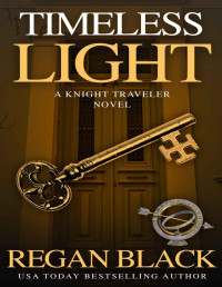 Regan Black — Timeless Light (Knight Traveler Book 3)