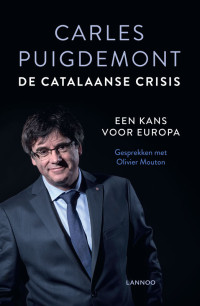 Carles Puigdemont — De Catalaanse crisis. Een kans voor Europa