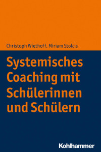 Christoph Wiethoff & Miriam Stolcis — Systemisches Coaching mit Schülerinnen und Schülern