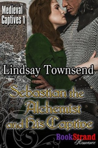 Lindsay Townsend [Townsend, Lindsay] — Sebastian the Alchemist and His Captive