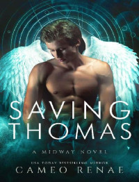 Cameo Renae [Renae, Cameo] — Saving Thomas: A Midway Novel Book Two (Hidden Wings)