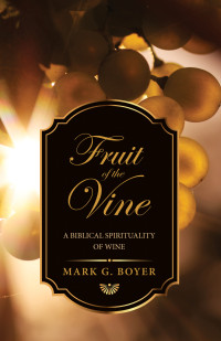 Mark G. Boyer; — Fruit of the Vine