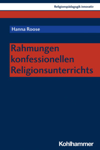 Hanna Roose — Rahmungen konfessionellen Religionsunterrichts