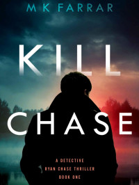 M K Farrar — Detective Ryan Chase 01-Kill Chase