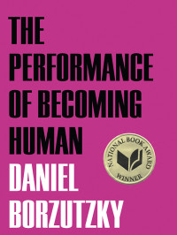 Daniel Borzutzky — The Performance of Becoming Human