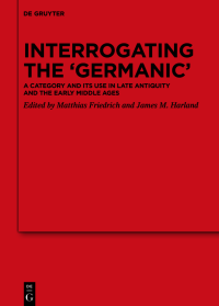 Matthias Friedrich;James M. Harland; — Interrogating the Germanic'