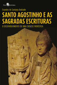 Evandro de Santana Andrade; — Santo Agostinho e as Sagradas Escrituras