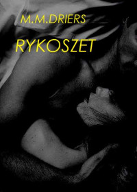 M.M.Driers — RYKOSZET