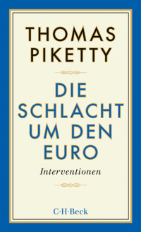 Thomas Piketty; — Die Schlacht um den Euro