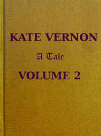 Mrs. Alexander — Kate Vernon: A Tale. Vol. 2 (of 3)
