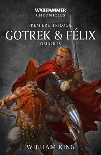 William King — Gotrek & Félix : Première Trilogie