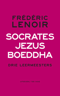 Frédéric Lenoir — Socrates, Jezus, Boeddha