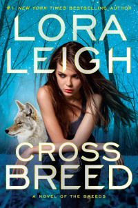 Lora Leigh — Cross Breed (Breeds: Book 32)