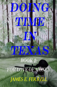James E Ferrell — Doing Time In Texas, Book 2