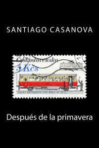 Santiago Casanova — Después de la primavera (Spanish Edition)