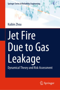 Kuibin Zhou — Jet Fire Due to Gas Leakage: Dynamical Theory and Risk Assessment