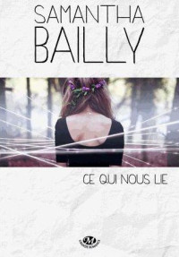 Samantha Bailly [BAILLY, Samantha] — Ce qui nous lie