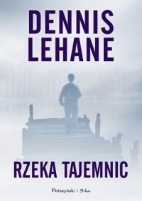 Dennis Lehane — Rzeka tajemnic