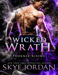 Skey Jordan — Wicked Wrath (Phoenix Rising Book 4)