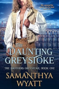 Samanthya Wyatt — The Daunting Greystoke (Brothers Greystoke #1)