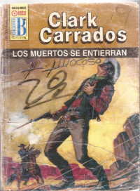 Clark Carrados — Los muertos se entierran