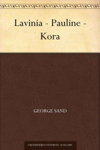 Sand, George — Lavinia · Pauline · Kora