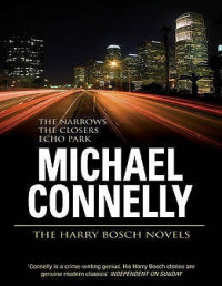 Connelly, Michael — The Harry Bosch Novels, Volume 4: The Narrows, the Closers, Echo Park