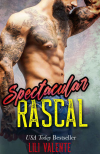 Lili Valente — Spectacular Rascal: A Sexy Flirty Dirty Standalone Romance
