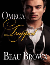 Beau Brown — Omega Trapped (MM Mafia Romance Mpreg Book 1)