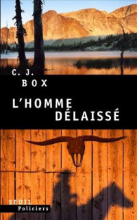 Box, C. J. [Box, C. J.] — Joe Pickett - 05 - L' Homme délaissé