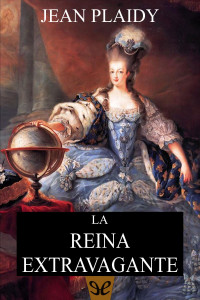 Jean Plaidy — La reina extravagante