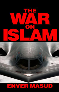 Enver Masud — The War on Islam, 3rd ed