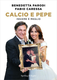 Fabio Caressa, Benedetta Parodi & Benedetta Parodi — Calcio e pepe