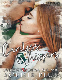 Alexandra Silva & Sophie Blue — Careless Whispers: A Small Town, Sports Romance (Silverbell Shore)