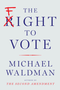 Michael Waldman — The Fight to Vote
