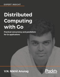 V.N. Nikhil Anurag — Distributed Computing with Go