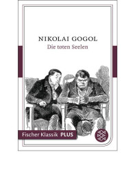 Nikolai Gogol — Die toten Seelen. Roman